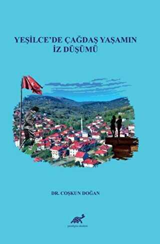 Yeşilce`de Çağdaş Yaşamın İz Düşümü - Paradigma Akademi Yayınları