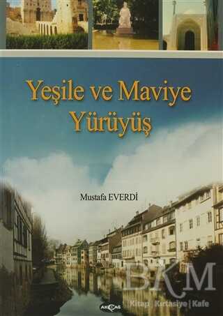 Yeşile ve Maviye Yürüyüş - Akçağ Yayınları
