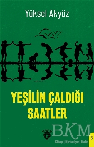 Yeşilin Çaldığı Saatler - Dorlion Yayınları