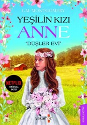 Yeşilin Kızı Anne - Düşler Evi - Yakamoz Yayınevi
