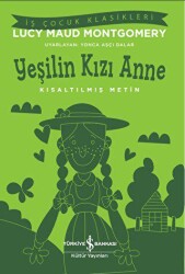 Yeşilin Kızı Anne-Kısaltılmış Metin - İş Bankası Kültür Yayınları