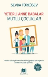 Yeterli Anne Babalar Mutlu Çocuklar - Parana Yayınları