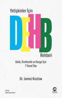 Yetişkinler İçin DEHB Rehberi - Odak, Üretkenlik ve Denge İçin 7 Temel İlke - 1