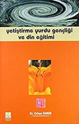 Yetiştirme Yurdu Gençliği ve Din Eğitimi - Düşünce Kitabevi Yayınları