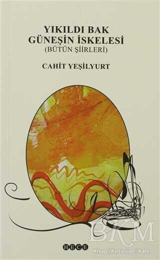 Yıkıldı Bak Güneşin İskelesi - Hece Yayınları