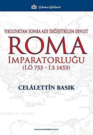 Yıkıldıktan Sonra Adı Değiştirilen Devlet Roma İmparatorluğu İ.Ö 753 - İ.S 1453