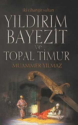 Yıldırım Bayezit ve Topal Timur - Akçağ Yayınları