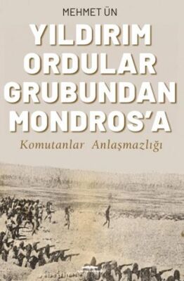 Yıldırım Ordular Grubundan Mondros’a - 1