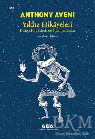 Yıldız Hikayeleri - Dünya Kültürlerinde Takımyıldızlar - Yapı Kredi Yayınları