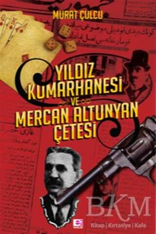 Yıldız Kumarhanesi ve Mercan Altunyan Çetesi - E Yayınları