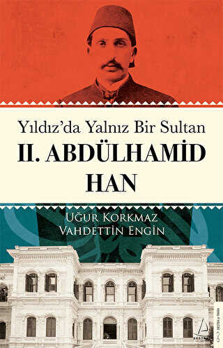 Yıldız’da Yalnız Bir Sultan II. Abdülhamid Han