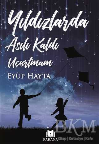 Yıldızlarda Asılı Kaldı Uçurtmam - Parana Yayınları