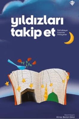 Yıldızları Takip Et Sahabeye Uzanan Hikayeler - 1