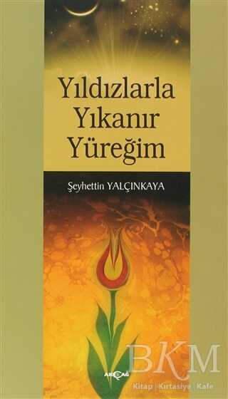 Yıldızlarla Yıkanır Yüreğim - Akçağ Yayınları