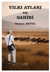 Yılkı Atları ve Sahibi - Liman Yayınevi