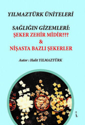 Yılmaztürk Üniteleri Sağlığın Gizemleri: Şeker Zehir Midir? - Nişasta Bazlı Şekerer - İkinci Adam Yayınları