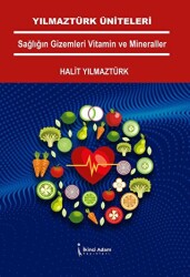 Yılmaztürk Üniteleri Sağlığın Gizemleri Vitamin Ve Mineraller - İkinci Adam Yayınları