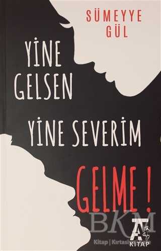 Yine Gelsen Yine Severim Gelme! - Kitap At Yayınları