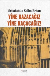 Yine Kazacağız, Yine Kaçacağız! - Dipnot Yayınları
