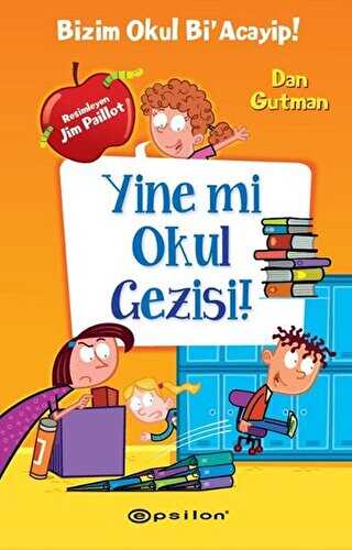 Yine mi Okul Gezisi! - Epsilon Yayınevi