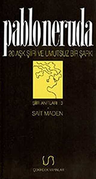 Yirmi Aşk Şiiri ve Umutsuz Bir Şarkı Şiir Anıtları: 3 - Çekirdek Yayınları