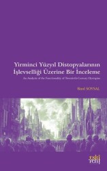 Yirminci Yu¨zyıl Distopyalarının İşlevselliği Üzerine Bir İnceleme - Eski Yeni Yayınları