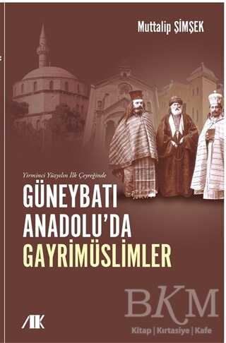 Yirminci Yüzyılın İlk Çeyreğinde Güneybatı Anadolu’da Gayrimüslimler - Akademik Kitaplar
