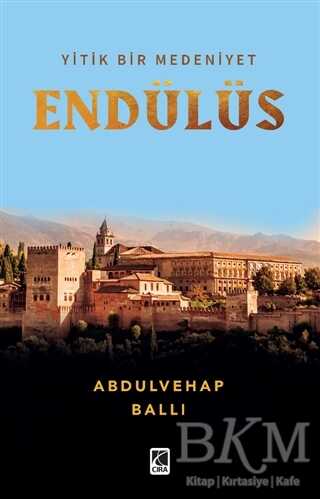 Yitik Bir Medeniyet Endülüs - Çıra Yayınları