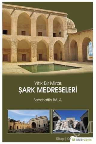 Yitik Bir Miras Şark Medreseleri - Hiperlink Yayınları