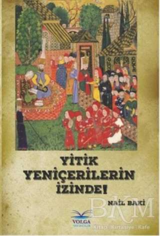 Yitik Yeniçerilerin İzinde - Volga Yayıncılık