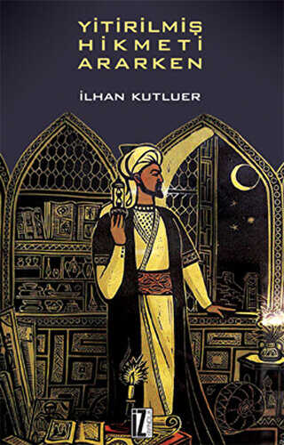 Yitirilmiş Hikmeti Ararken - İz Yayıncılık