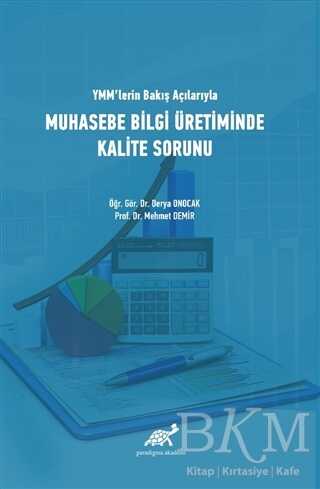 YMM`lerin Bakış Açılarıyla Muhasebe Bilgi Üretiminde Kalite Sorunu - Paradigma Akademi Yayınları
