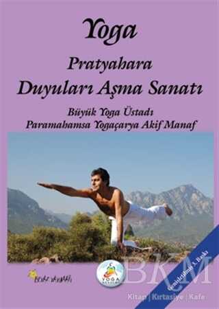 Yoga Pratyahara Duyuları Aşma Sanatı - Beyaz Yayınları