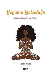 Yoganın Yolculuğu: Bilgelik ve Dönüşüm İçin Pratikler - Gece Kitaplığı