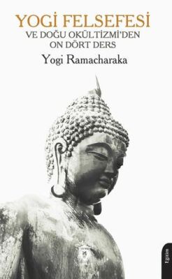 Yogi Felsefesi ve Doğu Okültizmi’den On Dört Ders - 1