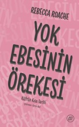 Yok Ebesinin Örekesi - Küfrün Kısa Tarihi - Düşbaz Kitaplar