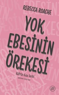 Yok Ebesinin Örekesi - Küfrün Kısa Tarihi - 1
