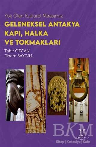 Yok Olan Kültürel Mirasımız: Geleneksel Antakya Kapı, Halka ve Tokmakları - 1