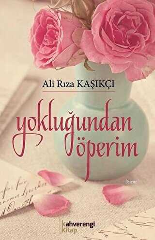 Yokluğundan Öperim - Kahverengi Kitap