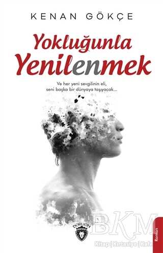 Yokluğunla Yenilenmek - Dorlion Yayınları