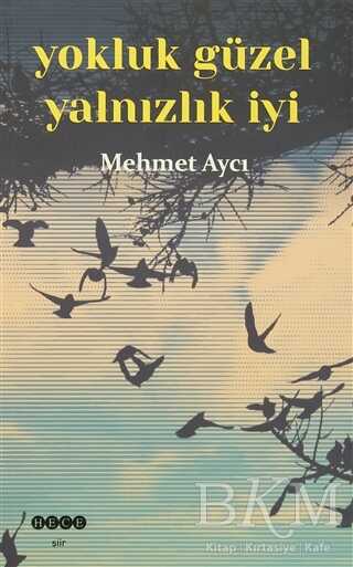 Yokluk Güzel Yalnızlık İyi - Hece Yayınları