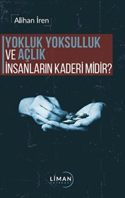 Yokluk, Yoksulluk ve Açlık İnsanların Kaderi Midir? - 1