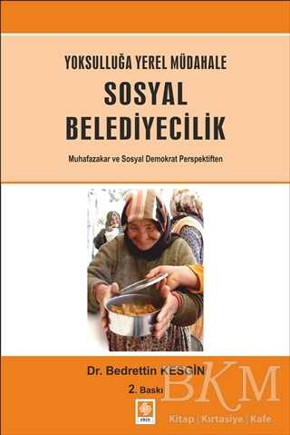 Yoksulluğa Yerel Müdahale - Sosyal Belediyecilik - Ekin Basım Yayın