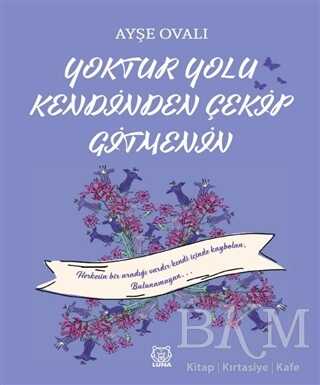 Yoktur Yolu Kendinden Çekip Gitmenin - Luna Yayınları