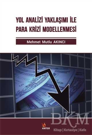 Yol Analizi Yaklaşımı İle Para Krizi Modellenmesi - Kriter Yayınları