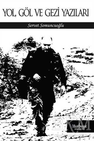 Yol Göl ve Gezi Yazıları - Matbuat Yayınları