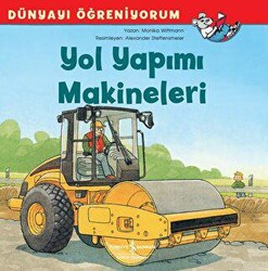 Yol Yapımı Makineleri - Dünyayı Öğreniyorum - İş Bankası Kültür Yayınları