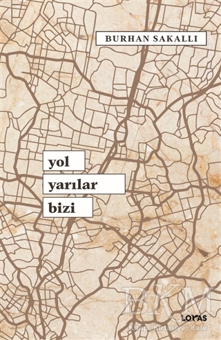 Yol Yarılar Bizi - Loras Kitap