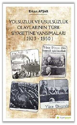 Yolsuzluk ve Usulsüzlük Olaylarının Türk Siyasetine Yansımaları 1923-1950