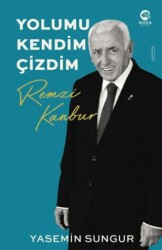Yolumu Kendim Çizdim: Remzi Kanbur - Nova Kitap